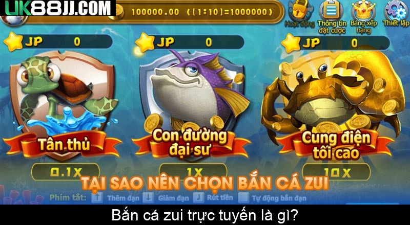 Bắn cá zui trực tuyến là gì