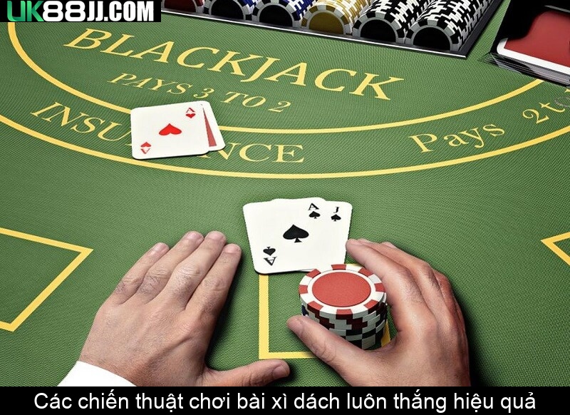Các chiến thuật chơi bài xì dách luôn thắng hiệu quả