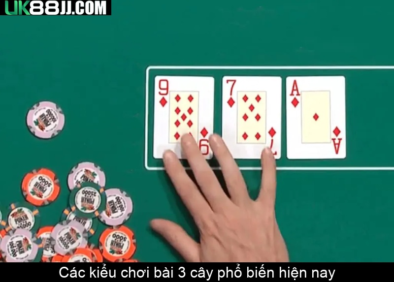 Các kiểu chơi bài 3 cây phổ biến hiện nay
