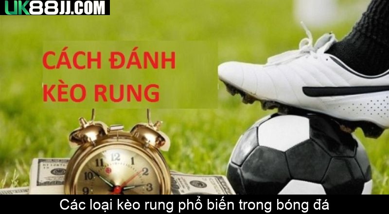 Các loại kèo rung phổ biến trong bóng đá