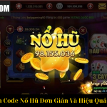 Cách Nhận Code Nổ Hũ Đơn Giản Và Hiệu Quả Nhất 2025