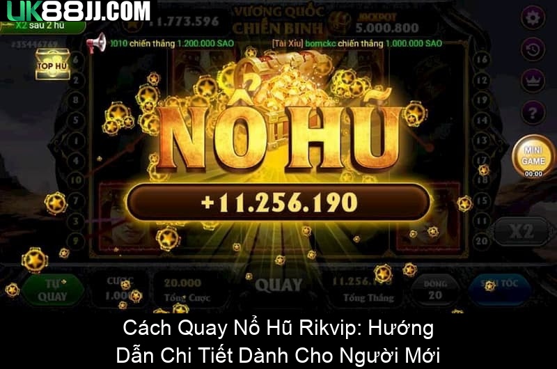 Cách Quay Nổ Hũ Rikvip Hướng Dẫn Chi Tiết Dành Cho Người Mới