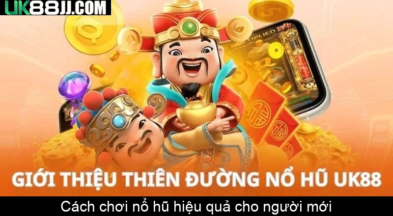 Cách chơi nổ hũ hiệu quả cho người mới