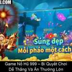 Game Nổ Hũ 999 – Bí Quyết Chơi Dễ Thắng Và Ăn Thưởng Lớn