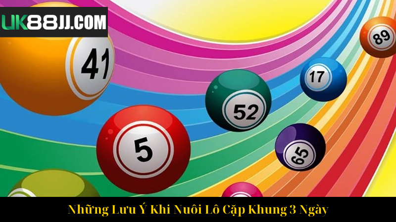 Những Lưu Ý Khi Nuôi Lô Cặp Khung 3 Ngày