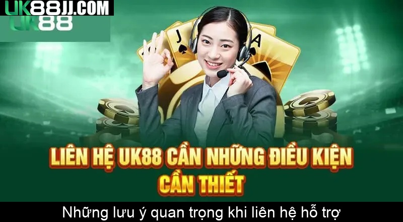 Những lưu ý quan trọng khi liên hệ hỗ trợ