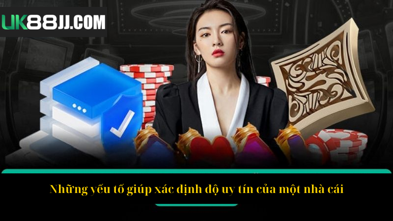 Những yếu tố giúp xác định độ uy tín của một nhà cái