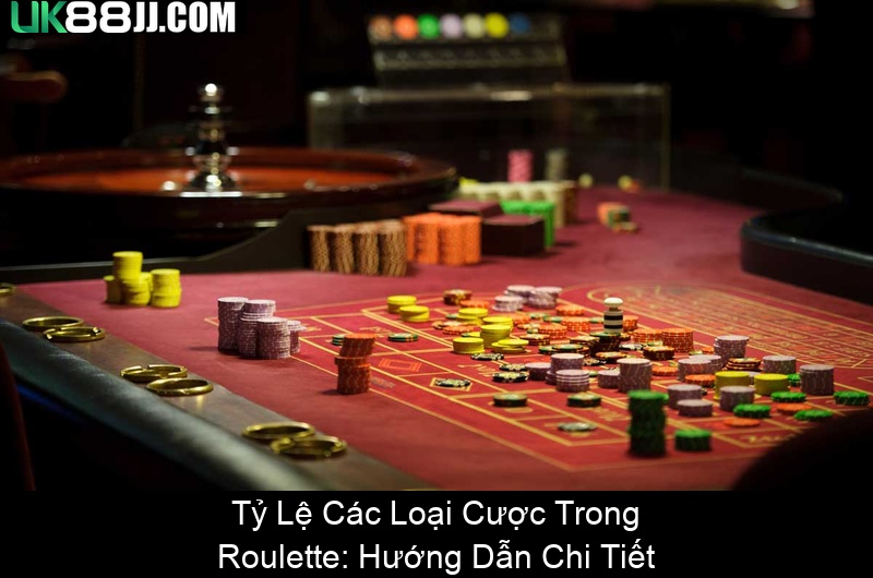 Tỷ Lệ Các Loại Cược Trong Roulette Hướng Dẫn Chi Tiết