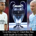 Tỷ Lệ Kèo Cúp C1 Cách Đọc Kèo và Bí Quyết Cá Cược Hiệu Quả