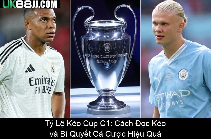 Tỷ Lệ Kèo Cúp C1 Cách Đọc Kèo và Bí Quyết Cá Cược Hiệu Quả