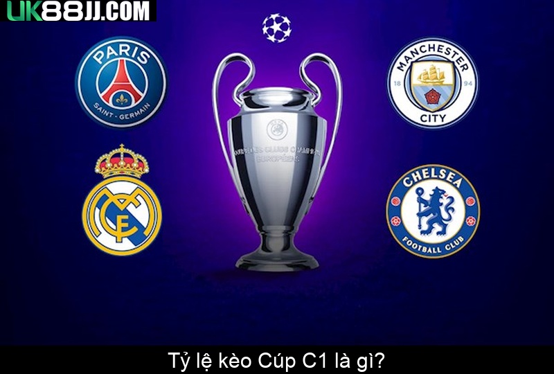 Tỷ lệ kèo Cúp C1 là gì