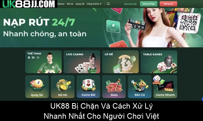 UK88 Bị Chặn Và Cách Xử Lý Nhanh Nhất Cho Người Chơi Việt